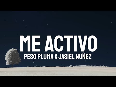 Peso Pluma x Jasiel Nuñez - ME ACTIVO (Letra/Lyrics)