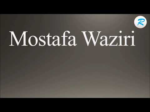 How to pronounce Mostafa Waziri