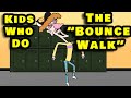 Kids Who Do The Bounce Walk