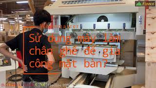 Sử dụng máy làm chân ghế có làm được mặt bàn không? Woodmaster WM- 4x4CNC.