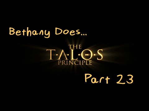 The Talos Principle (Part 23) - The Tower (1) - Bethany Does...