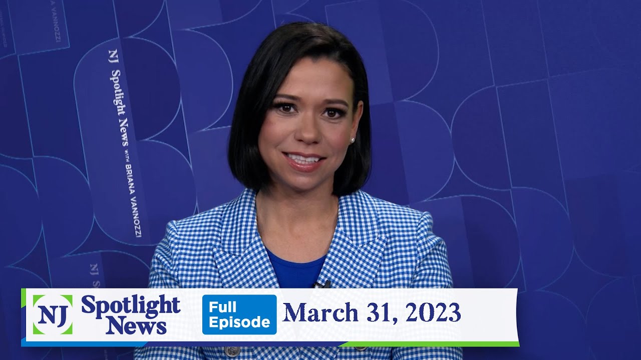 NJ Spotlight News: March 31, 2023