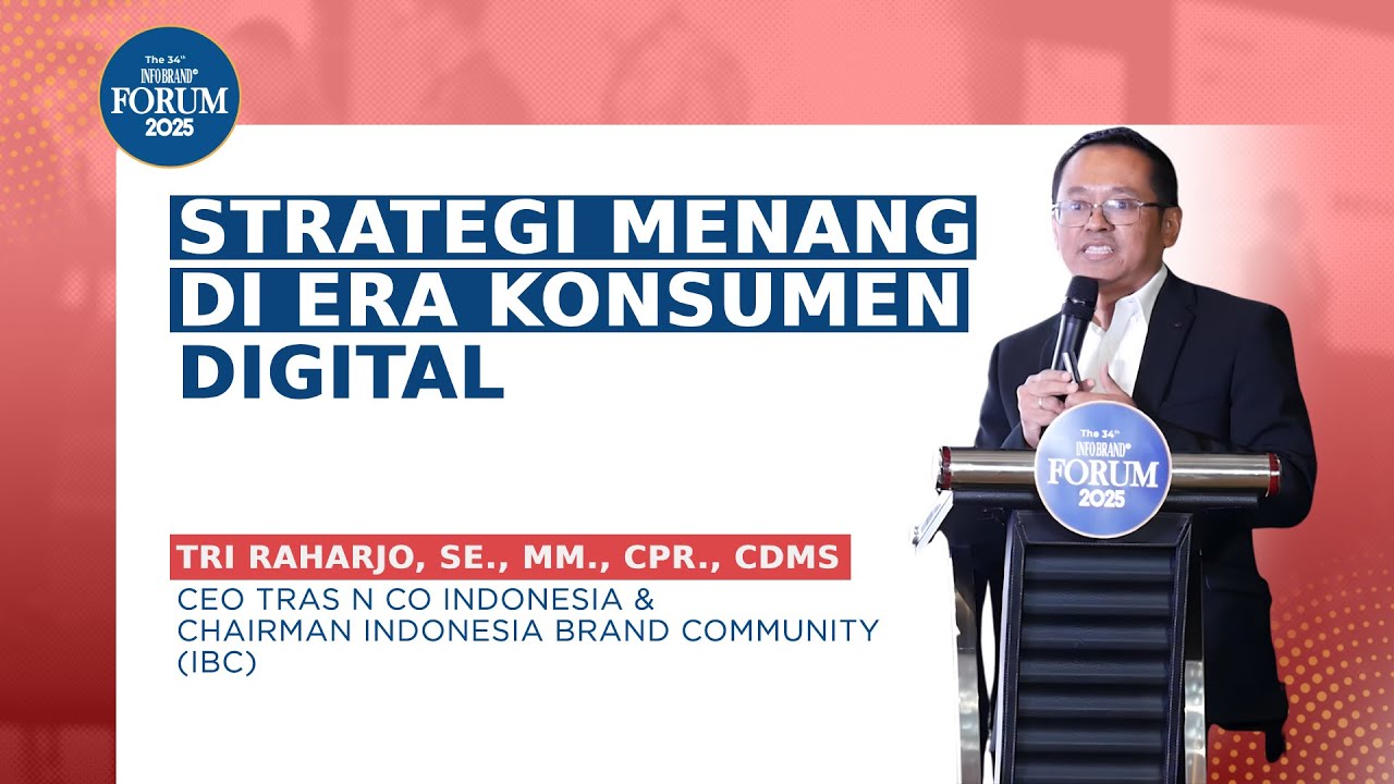 Strategi Menang di Era Konsumen Digital | 34th INFOBRAND Forum 2025
