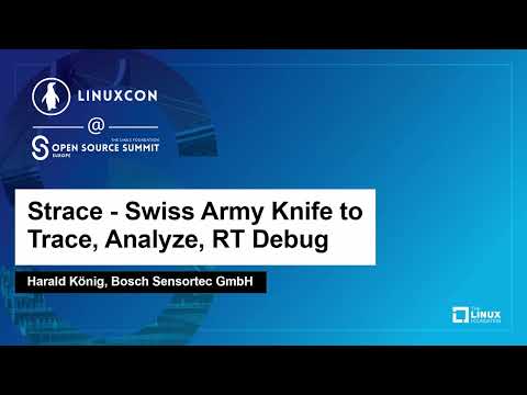 Strace - Swiss Army Knife to Trace, Analyze, RT Debug - Harald König, Bosch Sensortec GmbH
