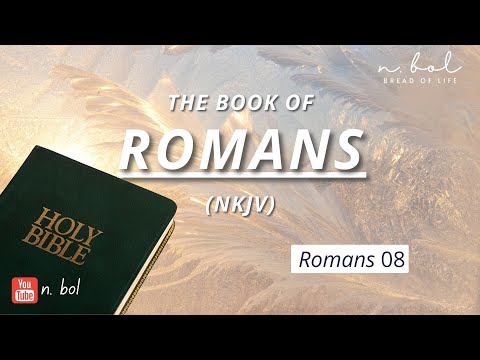 Romans 8 - NKJV Audio Bible with Text (BREAD OF LIFE)