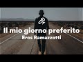 Eros Ramazzotti, Il mio giorno preferito (Testo/Lyrics)