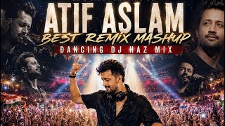 Download lagu Best Atif Aslam Songs Of All Time Remix Mashup - Dancing DJ Naz Nonstop Mix. Bollywood Deep House mp3