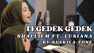 Download lagu TEGEDEK GEDEK  – SHALLIEM FT. LUSIANA | Cover by SYAKILA tone mp3