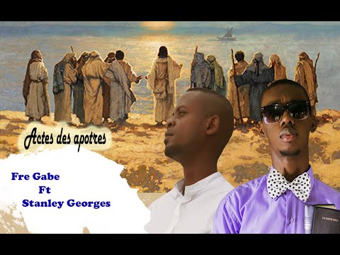 Fre gabe ft Stanley Georges "Acte des apôtres" (album mete fré devan non'm)