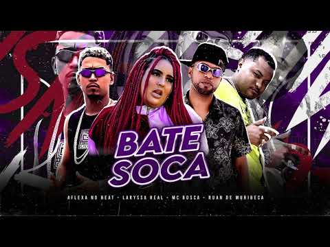 BATE SOCA - LARYSSA REAL, RUAN DE MURIBECA, AFLEXA NO BEAT E MC BOSCA