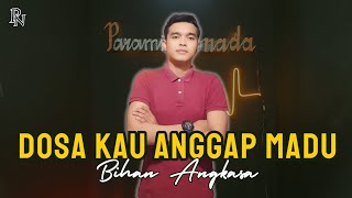 Download lagu DOSA KAU ANGGAP MADU - JHONNY ISKANDAR ( COVER BIHAN ANGKASA ) mp3