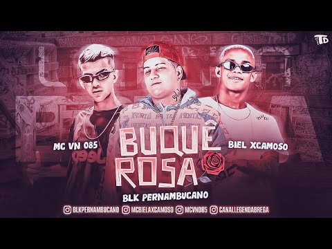BLK PERNAMBUCANO, MC BIEL XCAMOSO, MC VN 085 - BUQUÊ ROSA   REMIX BREGA FUNK