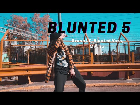 BLUNTED 5 - Bruno LC, Blunted Vato, Mesita | Coreografía Sasha Acevedo