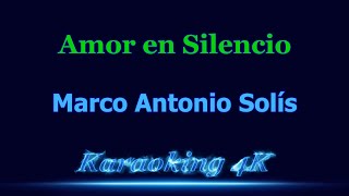 Marco Antonio Solís  Amor en Silencio  Karaoke 4K