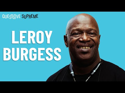 Questlove Supreme Podcast | Leroy Burgess