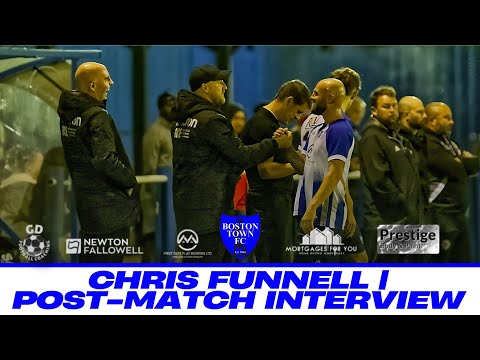 Chris Funnell Post-Match | Boston Town 7-2 Wisbech Town | UCL Premier Division North