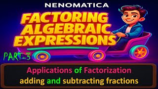 Factoring Algebraic Expressions 23-3:Applications of factorization-adding and subtracting|NENOMATICA