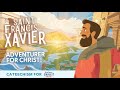 Saint Francis Xavier Adventurer For Christ Feast Day December 3 Catechism For Kids