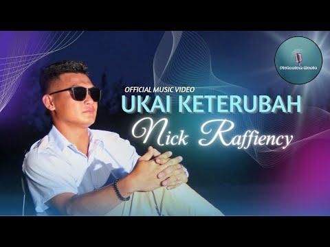 UKAI KETERUBAH - Nick Raffiency (Official Music Video)