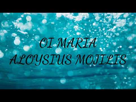 Oi Maria -  Aloysius Mojilis