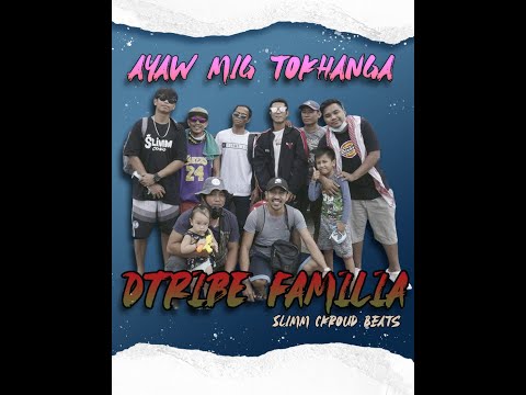 Dtribe Familia - Ayaw Mig Tokhanga