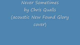 Never Sometimes (New Found Glory cover) Chris Qualls