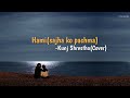 Hami(lyrics) || sajha ko pachama || kunj shrestha (cover )