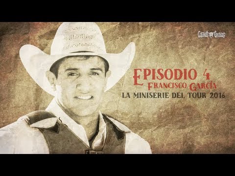 Francisco García Episodio 4 Cuernos Chuecos