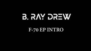 B ray drew - Intro (F-70 EP)  Official Music Video