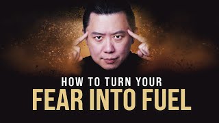 How To Turn Your Fear Into Fuel