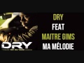 Dry feat maitre gims - Ma melodie 