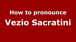 How to pronounce Vezio Sacratini