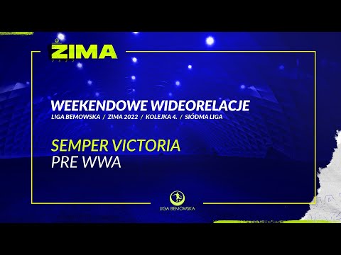 LIGA BEMOWSKA / ZIMA 2022 / SEMPER VICTORIA - PRE WWA