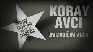 Koray Avcı - Ummadığım Anda