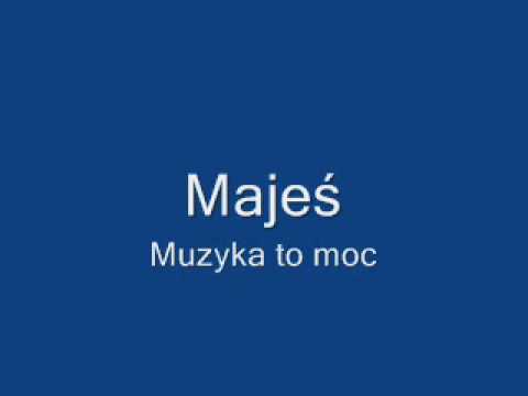 Majeś- Muzyka to moc