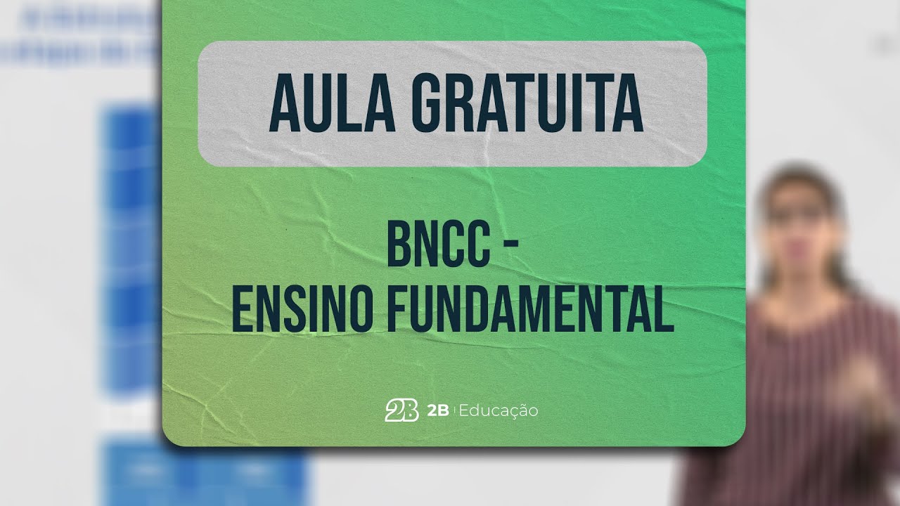 AULA GRATUITA || BNCC - Ensino Fundamental (Base Nacional Comum Curricular)