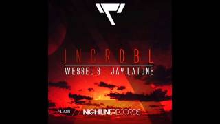Wessel S & Jay Latune - INCRDBL (Original Mix)