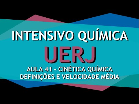 Intensivo UERJ Química AULA 41 - Cinética Química: Como determinar a velocidade média de reação