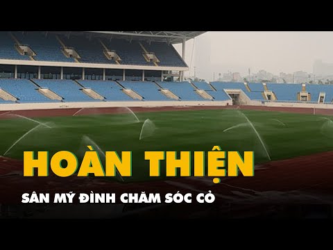 Sân Mỹ Đình đã hoàn thiện chăm sóc cỏ và mặt sân trước trận Việt Nam - Indonesia