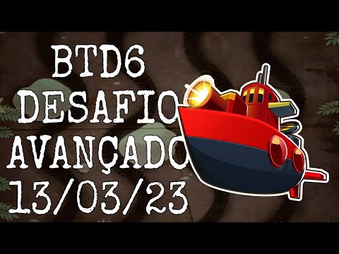 DESAFIO AVANÇADO - ADVANCED CHALLENGE 13/03/23 - Bloons TD 6