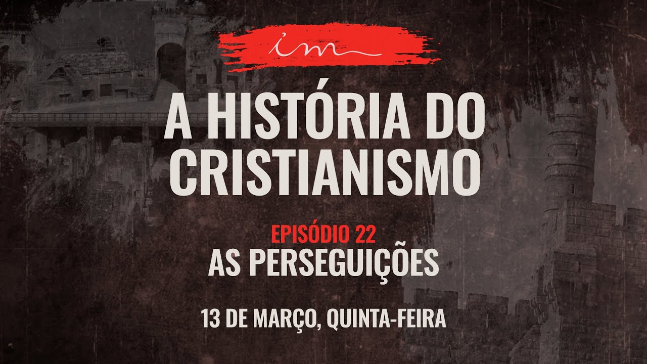 13/03/2025 - [A HISTÓRIA DO CRISTIANISMO] - Igreja Cristã Maranata - Tema "As Perseguições" - EP20