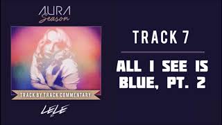 LeLe XO - All I See is Blue, Pt.  2 (Track Commentary)