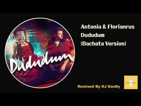 Antonia & Florianrus - Dududum Bachata Remixed By DJ DanDy
