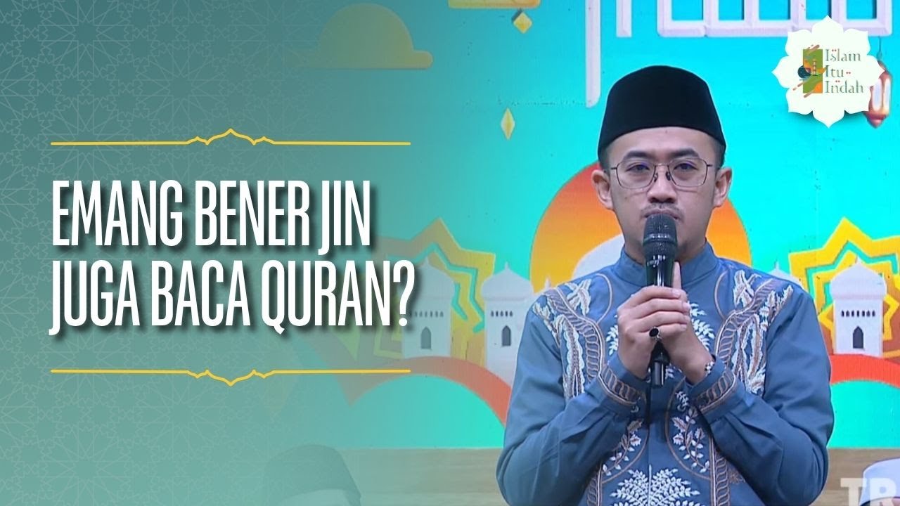Emang Bener Jin Juga Baca Quran? - ISLAM ITU INDAH (4/4/26) P1