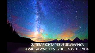 Ku Mau Cinta Yesus (I will love You Jesus)