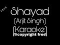 Shayad Karaoke Arijit Singh Love Aaj Kal Shayad Arjit Singh Unplugged Karaoke
