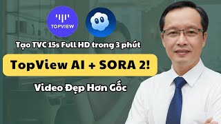 TopviewAI tích hợp Sora 2 : Bí Quyết Tạo Video Quảng Cáo Kiếm Tiền Online