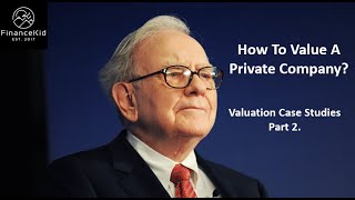How to Value a Private Company Part 2 - Case Study Examples