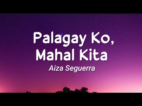 Aiza Seguerra - Palagay Ko, Mahal Kita (Lyrics)