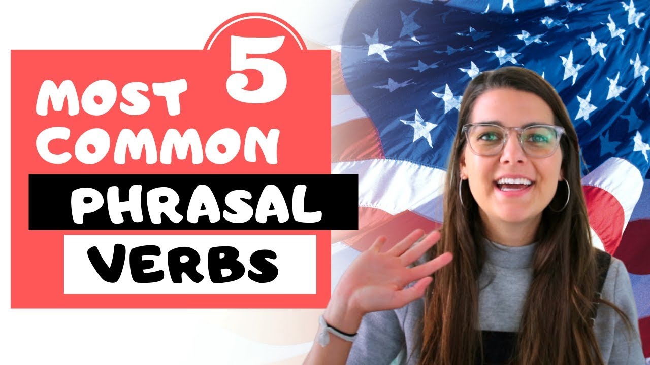 5 Most Common Phrasal Verbs in American English